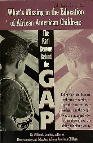 Image du vendeur pour What's Missing in the Education of African-American Children: The Real Reasons Behind the Gap mis en vente par Reliant Bookstore