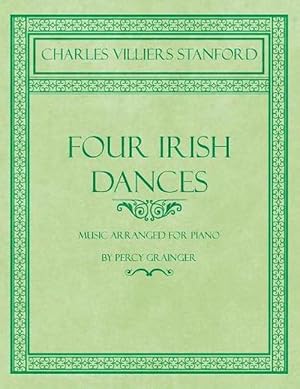 Seller image for Four Irish Dances - Music Arranged for Piano by Percy Grainger (Paperback) for sale by Grand Eagle Retail