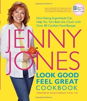 Imagen del vendedor de Look Good, Feel Great Cookbook : How Eating Superfoods Can Help You Turn Back the Clock with Over 80 Comfort Food Recipes a la venta por Reliant Bookstore