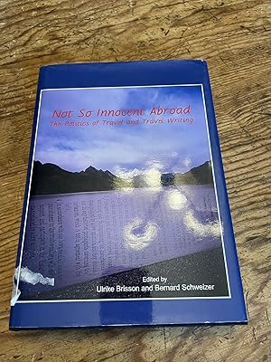 Seller image for Not So Innocent Abroad: The Politics of Travel and Travel Writing for sale by Heroes Bookshop