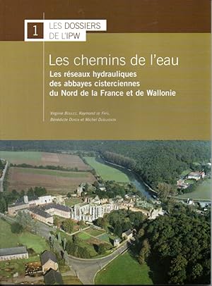 Imagen del vendedor de Les chemins de l'eau. les rseaux hydrauliques des abbayes cisterciennes du Nord de la France et de Wallonie. a la venta por L'ivre d'Histoires