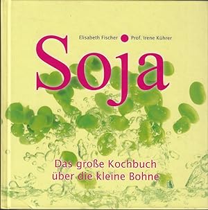 Seller image for Soja - Der leichte Genu - Das groe Kochbuch ber die kleine Bohne for sale by Eva's Bcherregal