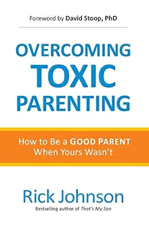 Image du vendeur pour Overcoming Toxic Parenting mis en vente par Reliant Bookstore