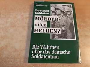 Seller image for Mrder oder Helden? : deutsche Soldaten ; die Wahrheit ber das deutsche Soldatentum for sale by Gebrauchtbcherlogistik  H.J. Lauterbach