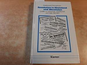 Seller image for Revolution in Rheinland und Westfalen : Quellen zu Wirtschaft, Gesellschaft und Politik 1918 - 1923 for sale by Gebrauchtbcherlogistik  H.J. Lauterbach