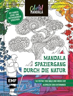 Bild des Verkufers fr Colorful Mandala - Mandala - Spaziergang durch die Natur : 50 Motive von Wald und Wiese zum Ausmalen und Entspannen - Mit Farbenlehre und motivierenden Sprchen zum Verkauf von Smartbuy