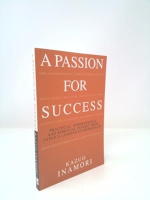 Immagine del venditore per A Passion for Success: Practical, Inspirational, and Spiritual Insight from Japan's Leading Entrepreneur venduto da ThriftBooksVintage