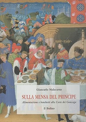 Immagine del venditore per Sulla mensa del principe. Alimentazione e banchetti alla corte dei Gonzaga venduto da MULTI BOOK
