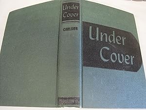 Bild des Verkufers fr UNDER COVER: My Four Years in the Nazi Underworld of America. The Amazing Revelation of How Axis Agents and Out Enemies Within Are Now Plotting to Destroy the United States zum Verkauf von Stony Hill Books