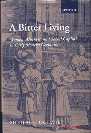 Bild des Verkufers fr A Bitter Living. Women, Markets, and Social Capital in Early Modern Times. zum Verkauf von Antiquariat Hohmann