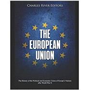 Seller image for The European Union: The History of the Political and Economic Union of Europe s Nations after World War II for sale by eCampus