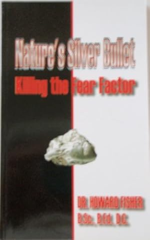 Seller image for Nature's Silver Bullet: Killing the Fear Factor for sale by -OnTimeBooks-