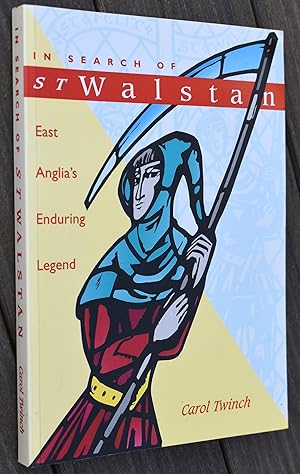 IN SEARCH OF ST WALSTAN East Anglia's Enduring Legend
