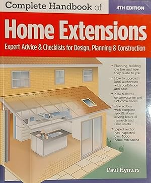 Complete Handbook Of Home Extensions - Expert Advice & Checklists Fr Design, Planning & Construction