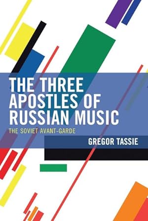 Bild des Verkufers fr The Three Apostles of Russian Music : The Soviet Avant-Garde zum Verkauf von AHA-BUCH GmbH