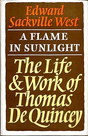 A Flame in Sunlight : The Life & Works of Thomas De Quincey