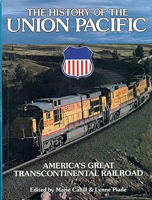 The History of the Union Pacific : America's Great Transcontinental Railroad