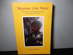Imagen del vendedor de Women Like Meat: The Folklore and Foraging Ideology of the Kalahari Ju/'Hoan a la venta por Eastburn Books