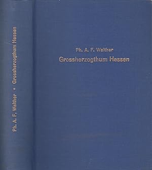 Bild des Verkufers fr Das Groherzogthum Hessen Nach Geschichte, Land, Volk, Staat und Oertlichkeit zum Verkauf von Leipziger Antiquariat