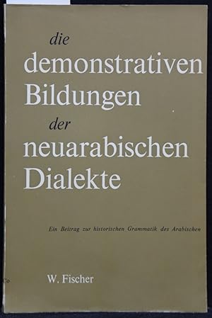 Bild des Verkufers fr Die demonstrativen Bildungen der neuarabischen Dialekte. Ein Beitrag zur historischen Grammatik des Arabischen. zum Verkauf von Antiquariat  Braun