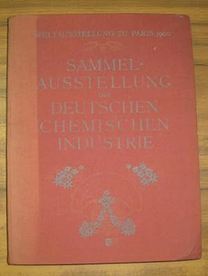 Weltausstellung zu Paris 1900 - Sammelausstellung der Deutschen Chemischen Industrie.