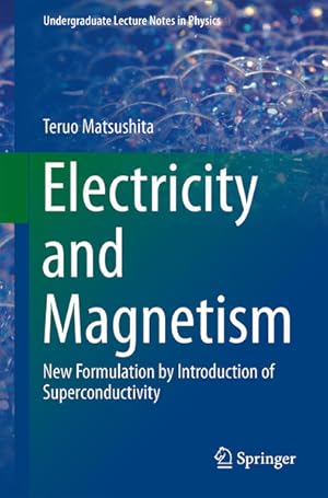 Seller image for Electricity and Magnetism: New Formulation by Introduction of Superconductivity (Undergraduate Lecture Notes in Physics) for sale by Studibuch