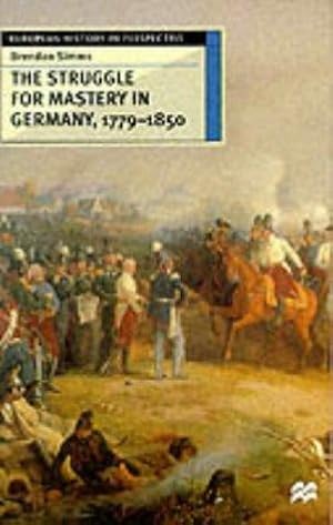 Imagen del vendedor de The Struggle for Mastery in Germany, 1779-1850 (European History in Perspective) a la venta por WeBuyBooks