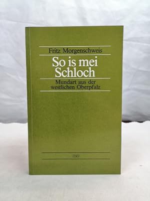 Imagen del vendedor de So is mei Schloch. Mundart aus der westlichen Oberpfalz. a la venta por Antiquariat Bler