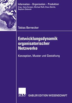 Immagine del venditore per Entwicklungsdynamik organisatorischer Netzwerke: Konzeption, Muster und Gestaltung. Gabler Edition Wissenschaft: Information - Organisation - Produktion. venduto da Antiquariat Thomas Haker GmbH & Co. KG