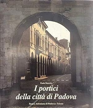 Seller image for I portici della citt di Padova. for sale by FIRENZELIBRI SRL