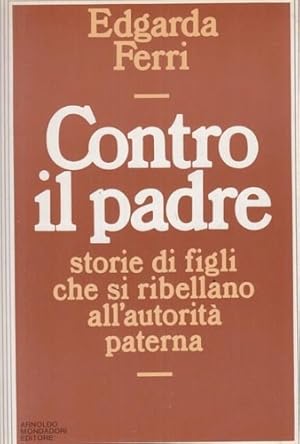 Bild des Verkufers fr Contro il padre. Storie di figli che si ribellano all'autorit paterna. zum Verkauf von FIRENZELIBRI SRL