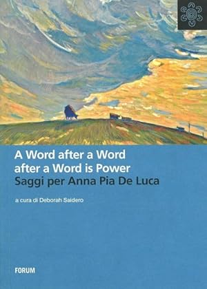 Bild des Verkufers fr A Word after a Word. A Word after a Word after a Word is Power. Saggi per Anna Pia De Luca. zum Verkauf von FIRENZELIBRI SRL