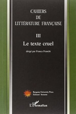 Imagen del vendedor de Cahiers de littrature franaise. Vol. 3: Le texte cruel. a la venta por FIRENZELIBRI SRL