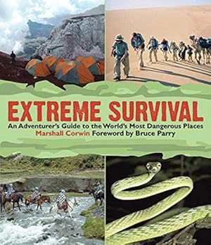 Bild des Verkufers fr Extreme Survival: An Adventurer's Guide to the World's Most Dangerous Places zum Verkauf von WeBuyBooks
