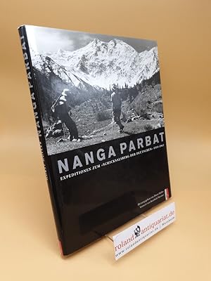 Bild des Verkufers fr Nanga Parbat ; Expeditionen zum "Schicksalsberg der Deutschen" 1934 - 1962 zum Verkauf von Roland Antiquariat UG haftungsbeschrnkt