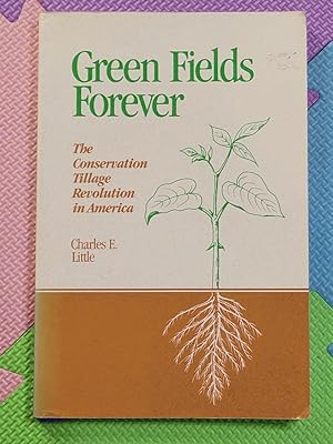 Green Fields Forever: The Conservation Tillage Revolution In America