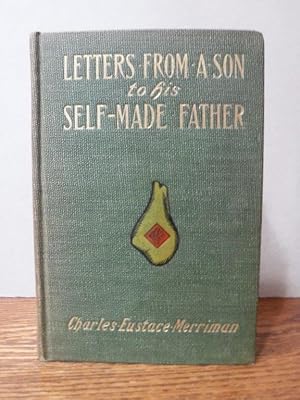 Letters from a Son to His Self-Made Father ( Being the Replies to Letters from a Self-Made Mercha...