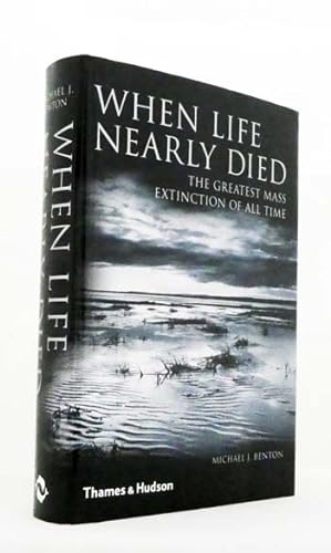 When Life Nearly Died : The Greatest Mass Extinction of All Time