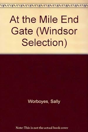 Seller image for At the Mile End Gate (Windsor Selection S.) for sale by WeBuyBooks