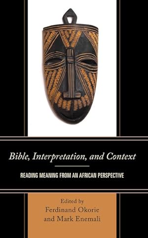 Imagen del vendedor de Bible, Interpretation, and Context : Reading Meaning from an African Perspective a la venta por GreatBookPrices