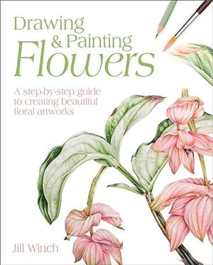 Bild des Verkufers fr Drawing & Painting Flowers: A Step-By-Step Guide to Creating Beautiful Floral Artworks zum Verkauf von moluna