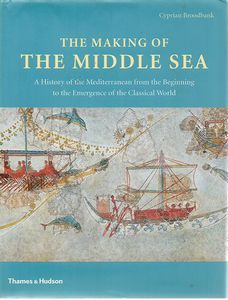 Immagine del venditore per The Making of the Middle Sea - A History of the Mediteranean from the Beginning to the Emergence of the Classical World venduto da Book Haven