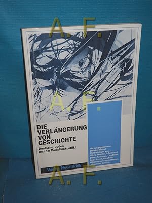 Seller image for Die Verlngerung von Geschichte : Dt., Juden u.d. Palstinakonflikt [hrsg. von Dietrich Wetzel. Mit Beitr. von Micha Brumlik .] for sale by Antiquarische Fundgrube e.U.