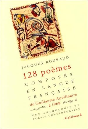 Cent vingt-huit poemes composes en langue francaise de Guillaume Apollinaire a 1968: Une antholog...
