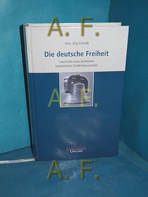 Immagine del venditore per Die deutsche Freiheit : Geschichte eines kollektiven semantischen Sonderbewusstseins venduto da Antiquarische Fundgrube e.U.