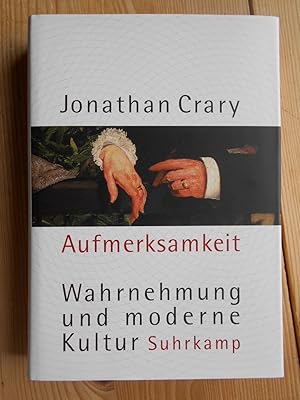 Aufmerksamkeit : Wahrnehmung und moderne Kultur. Aus dem Amerikan. von Heinz Jatho