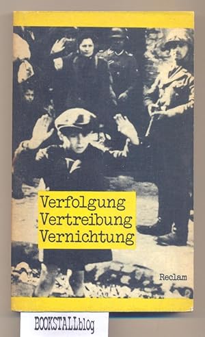 Verfolgung, Vertreibung, Vernichtung. : Dokumente des faschistischen Antisemitismus 1933 bis 1942