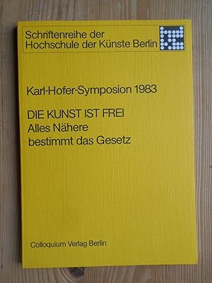 Die Kunst ist frei, alles Nähere bestimmt das Gesetz. Karl-Hofer-Symposion 1983. [Red. dieses Bd....