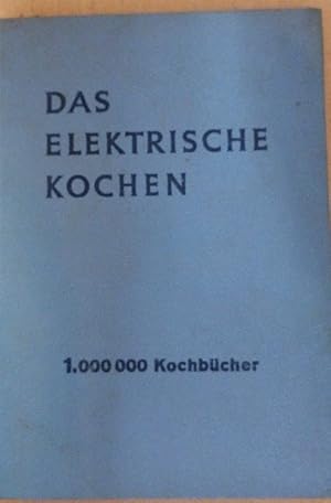 Bild des Verkufers fr DAS ELEKTRISCHE KOCHEN / 1.000 000 Kochbcher / 32. Auflage 1971 / BEWAG / WERBESONDERDRUCK DER ELEKTRIZITTSWERKE zum Verkauf von Buchhandlung Loken-Books