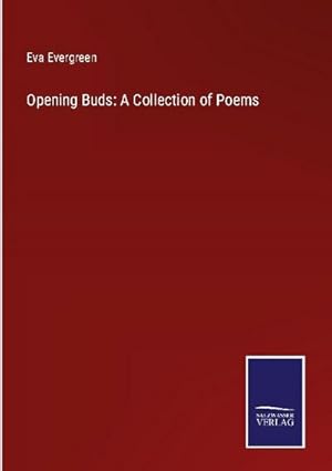 Image du vendeur pour Opening Buds: A Collection of Poems mis en vente par BuchWeltWeit Ludwig Meier e.K.